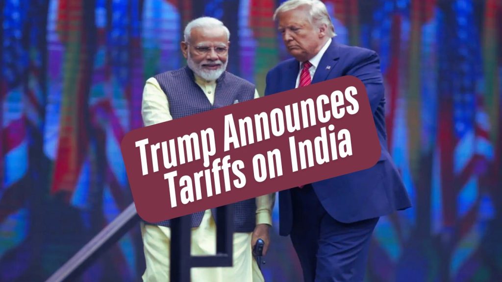 Trump Announces Tariffs on India in 2025